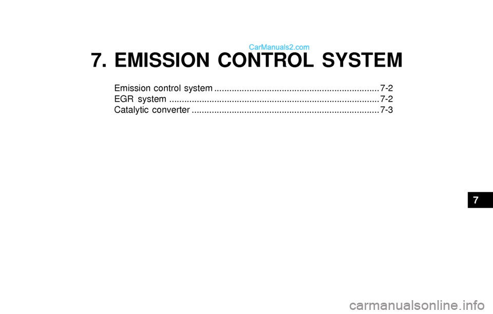 Hyundai Sonata 2004  Owners Manual 7. EMISSION CONTROL SYSTEM
Emission control system .................................................................. 7-2
EGR system ...................................................................