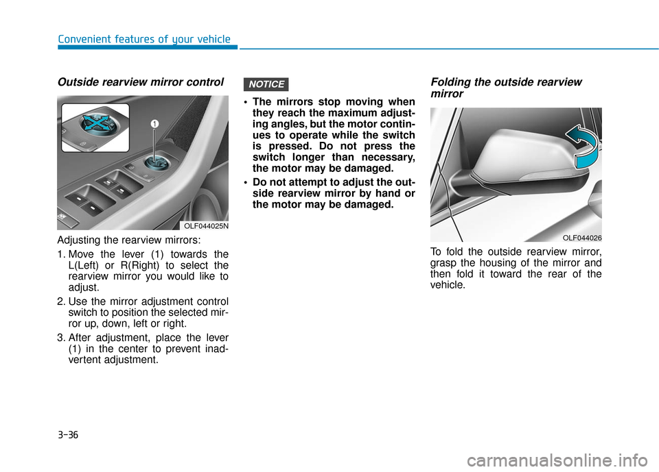 Hyundai Sonata Hybrid 2016  Owners Manual 3-36
Convenient features of your vehicle
Outside rearview mirror control
Adjusting the rearview mirrors:
1. Move the lever (1) towards theL(Left) or R(Right) to select the
rearview mirror you would li