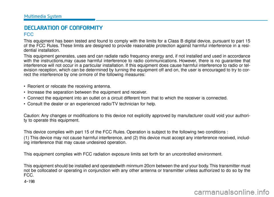Hyundai Sonata Hybrid 2016 Owners Manual 4-198
FCC
This equipment has been tested and found to comply with the limits for a Class B digital device, pursuant to part 15
of the FCC Rules. These limits are designed to provide reasonable protect Hyundai Sonata Hybrid 2016 Owners Manual 4-198
FCC
This equipment has been tested and found to comply with the limits for a Class B digital device, pursuant to part 15
of the FCC Rules. These limits are designed to provide reasonable protect