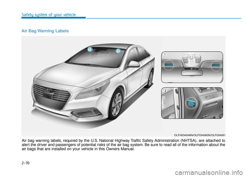 Hyundai Sonata Hybrid 2016  Owners Manual Air Bag Warning Labels 
Air bag warning labels, required by the U.S. National Highway Traffic Safety Administration (NHTSA), are attached to
alert the driver and passengers of potential risks of the a