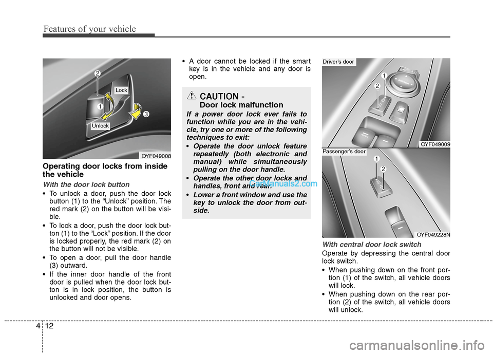 Hyundai Sonata Hybrid 2013  Owners Manual Features of your vehicle
12 4
Operating door locks from inside
the vehicle
With the door lock button
 To unlock a door, push the door lock
button (1) to the “Unlock” position. The
red mark (2) on 