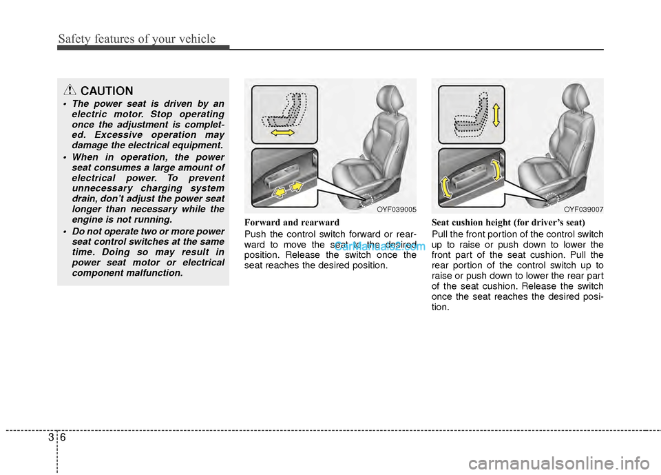 Hyundai Sonata Hybrid 2012 Owners Manual Safety features of your vehicle
63
Forward and rearward
Push the control switch forward or rear-
ward to move the seat to the desired
position. Release the switch once the
seat reaches the desired pos Hyundai Sonata Hybrid 2012 Owners Manual Safety features of your vehicle
63
Forward and rearward
Push the control switch forward or rear-
ward to move the seat to the desired
position. Release the switch once the
seat reaches the desired pos