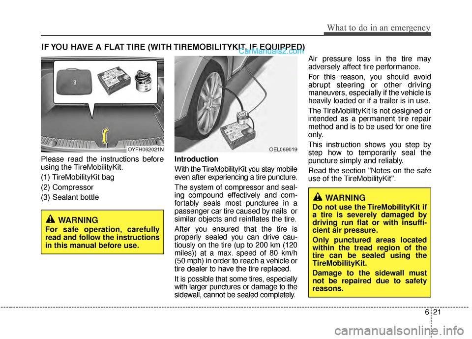 Hyundai Sonata Hybrid 2012  Owners Manual 621
What to do in an emergency
IF YOU HAVE A FLAT TIRE (WITH TIREMOBILITYKIT, IF EQUIPPED)
Please read the instructions before
using the TireMobilityKit.
(1) TireMobilityKit bag
(2) Compressor
(3) Sea
