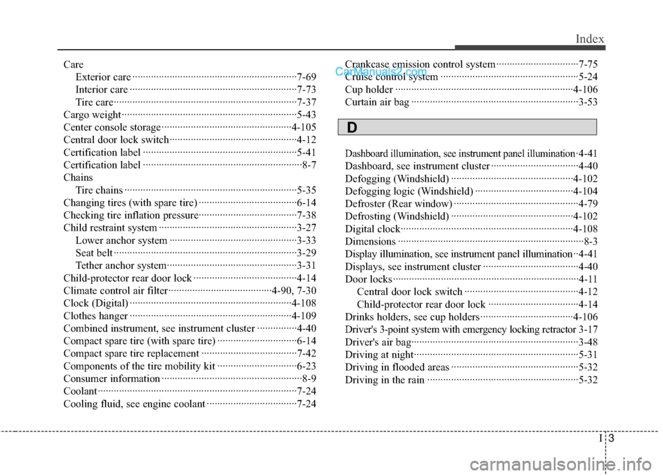 Hyundai Sonata Hybrid 2012  Owners Manual I3
Index
Care Exterior care ··················\
··················\
··················\
········7-69
Interior care ···········