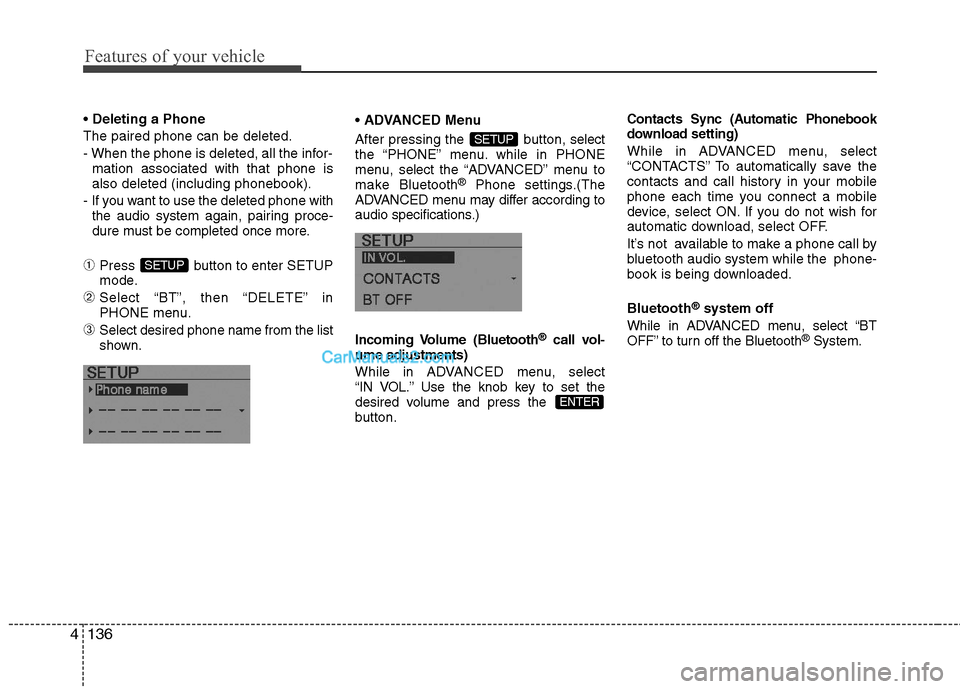 Hyundai Sonata Hybrid 2011 Owners Manual Features of your vehicle
136 4
The paired phone can be deleted.
- When the phone is deleted, all the infor-
mation associated with that phone is
also deleted (including phonebook).
- If you want to Hyundai Sonata Hybrid 2011 Owners Manual Features of your vehicle
136 4
The paired phone can be deleted.
- When the phone is deleted, all the infor-
mation associated with that phone is
also deleted (including phonebook).
- If you want to