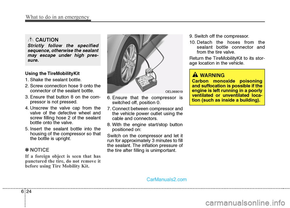 Hyundai Sonata Hybrid 2011 Owners Manual What to do in an emergency
24 6
Using the TireMobilityKit
1. Shake the sealant bottle.
2. Screw connection hose 9 onto the
connector of the sealant bottle.
3. Ensure that button 8 on the com-
pressor Hyundai Sonata Hybrid 2011 Owners Manual What to do in an emergency
24 6
Using the TireMobilityKit
1. Shake the sealant bottle.
2. Screw connection hose 9 onto the
connector of the sealant bottle.
3. Ensure that button 8 on the com-
pressor