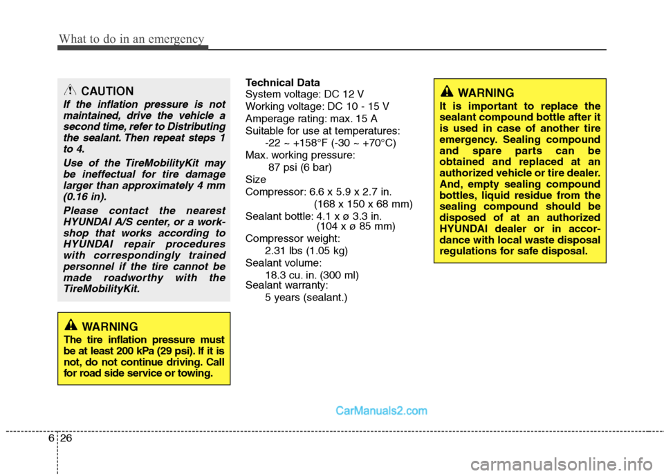 Hyundai Sonata Hybrid 2011 Owners Manual What to do in an emergency
26 6
Technical Data
System voltage: DC 12 V
Working voltage: DC 10 - 15 V
Amperage rating: max. 15 A
Suitable for use at temperatures:
-22 ~ +158°F (-30 ~ +70°C)
Max. work Hyundai Sonata Hybrid 2011 Owners Manual What to do in an emergency
26 6
Technical Data
System voltage: DC 12 V
Working voltage: DC 10 - 15 V
Amperage rating: max. 15 A
Suitable for use at temperatures:
-22 ~ +158°F (-30 ~ +70°C)
Max. work