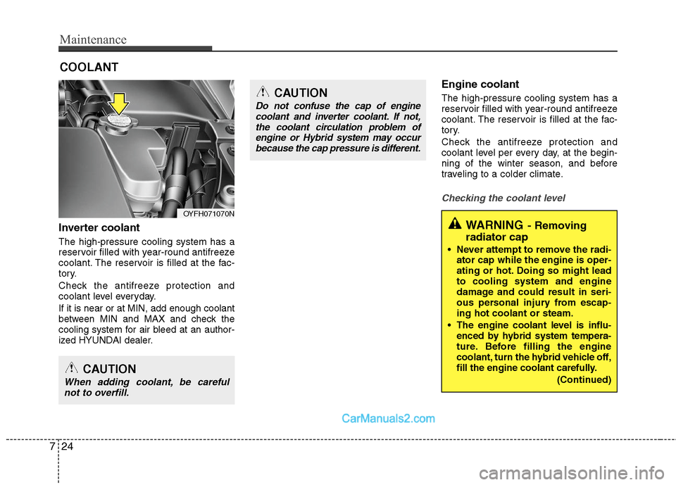 Hyundai Sonata Hybrid 2011 Owners Manual Maintenance
24 7
WARNING- Removing
radiator cap
Never attempt to remove the radi-
ator cap while the engine is oper-
ating or hot. Doing so might lead
to cooling system and engine
damage and could re Hyundai Sonata Hybrid 2011 Owners Manual Maintenance
24 7
WARNING- Removing
radiator cap
Never attempt to remove the radi-
ator cap while the engine is oper-
ating or hot. Doing so might lead
to cooling system and engine
damage and could re