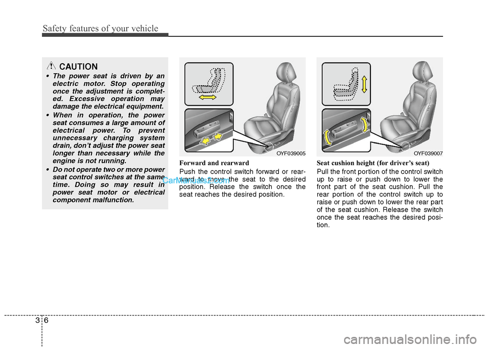 Hyundai Sonata Hybrid 2011 Owners Manual Safety features of your vehicle
6 3
Forward and rearward
Push the control switch forward or rear-
ward to move the seat to the desired
position. Release the switch once the
seat reaches the desired po Hyundai Sonata Hybrid 2011 Owners Manual Safety features of your vehicle
6 3
Forward and rearward
Push the control switch forward or rear-
ward to move the seat to the desired
position. Release the switch once the
seat reaches the desired po