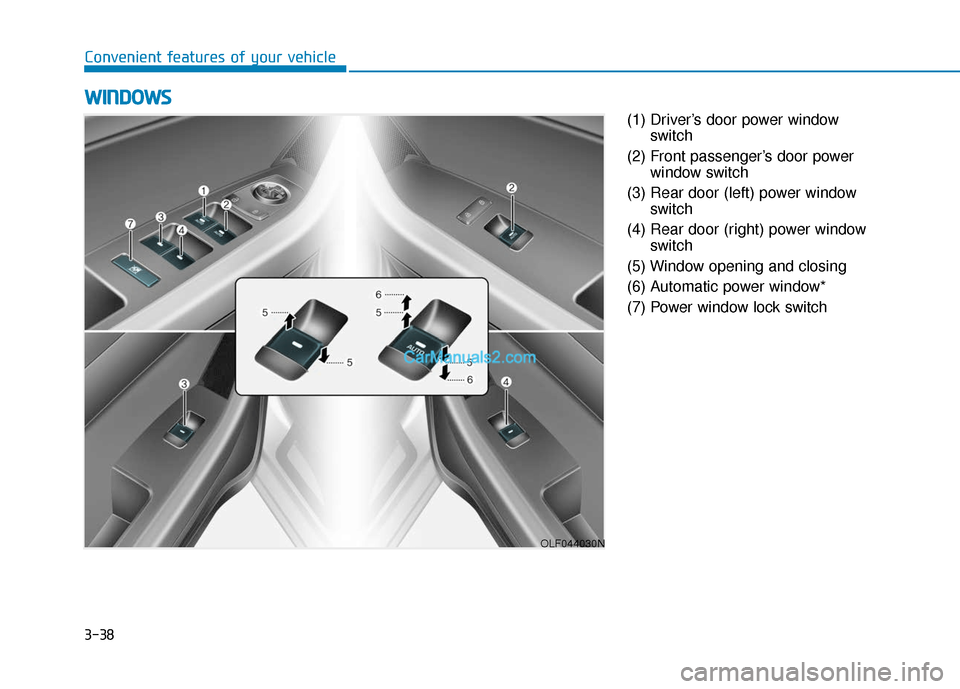Hyundai Sonata Plug-in Hybrid 2018  Owners Manual 3-38
Convenient features of your vehicle(1) Driver’s door power windowswitch
(2) Front passenger’s door power window switch
(3) Rear door (left) power window switch
(4) Rear door (right) power win