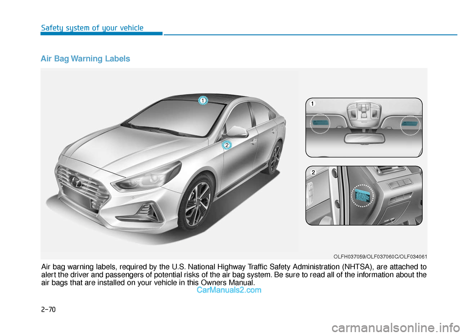 Hyundai Sonata Plug-in Hybrid 2018  Owners Manual Air Bag Warning Labels
Air bag warning labels, required by the U.S. National Highway Traffic Safety Administration (NHTSA), are attached to
alert the driver and passengers of potential risks of the ai