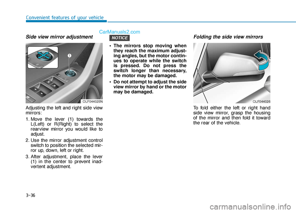 Hyundai Sonata Plug-in Hybrid 2017  Owners Manual 3-36
Convenient features of your vehicle
Side view mirror adjustment
Adjusting the left and right side view
mirrors:
1. Move the lever (1) towards theL(Left) or R(Right) to select the
rearview mirror 