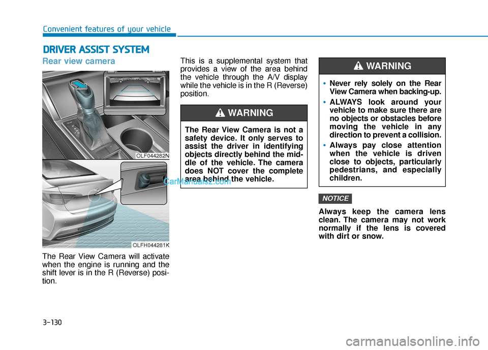 Hyundai Sonata Plug-in Hybrid 2017 Owners Manual 3-130
Convenient features of your vehicle
D
DR
RI
IV
V E
ER
R
A
A S
SS
SI
IS
S T
T
S
S Y
Y S
ST
T E
EM
M
Rear view camera
The Rear View Camera will activate
when the engine is running and the
sh Hyundai Sonata Plug-in Hybrid 2017 Owners Manual 3-130
Convenient features of your vehicle
D
DR
RI
IV
V E
ER
R
A
A S
SS
SI
IS
S T
T
S
S Y
Y S
ST
T E
EM
M
Rear view camera
The Rear View Camera will activate
when the engine is running and the
sh