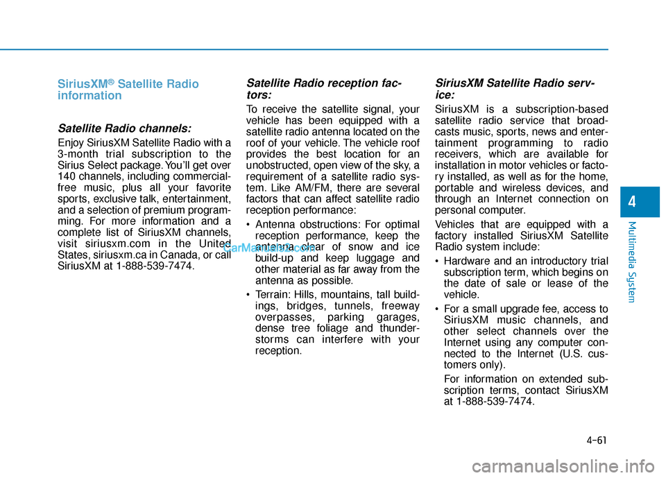 Hyundai Sonata Plug-in Hybrid 2017  Owners Manual 4-61
Multimedia System
SiriusXM®Satellite Radio
information
Satellite Radio channels:
Enjoy SiriusXM Satellite Radio with a
3-month trial subscription to the
Sirius Select package. You’ll get over
