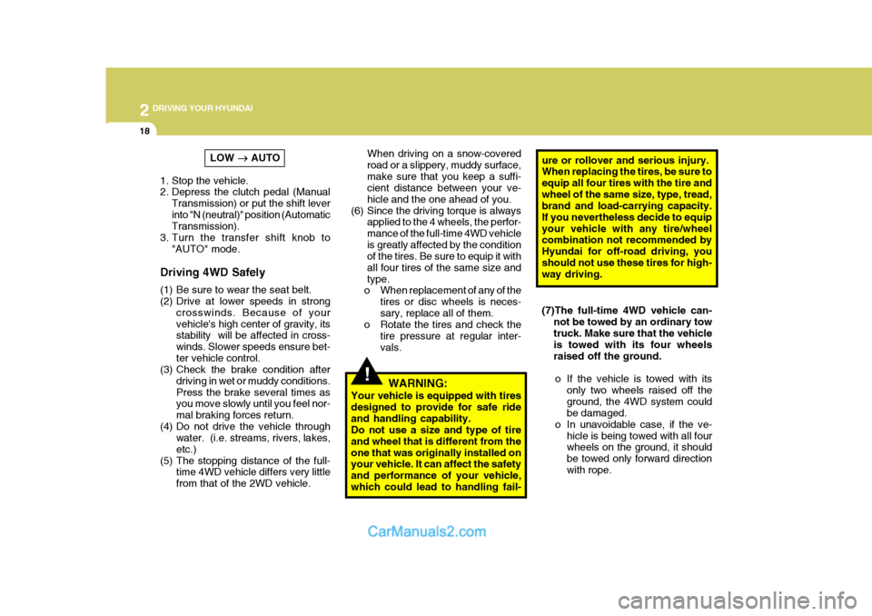 Hyundai Terracan 2007 Owners Manual 2 DRIVING YOUR HYUNDAI
18
!
When driving on a snow-covered road or a slippery, muddy surface,make sure that you keep a suffi- cient distance between your ve- hicle and the one ahead of you.
(6) Since Hyundai Terracan 2007 Owners Manual 2 DRIVING YOUR HYUNDAI
18
!
When driving on a snow-covered road or a slippery, muddy surface,make sure that you keep a suffi- cient distance between your ve- hicle and the one ahead of you.
(6) Since