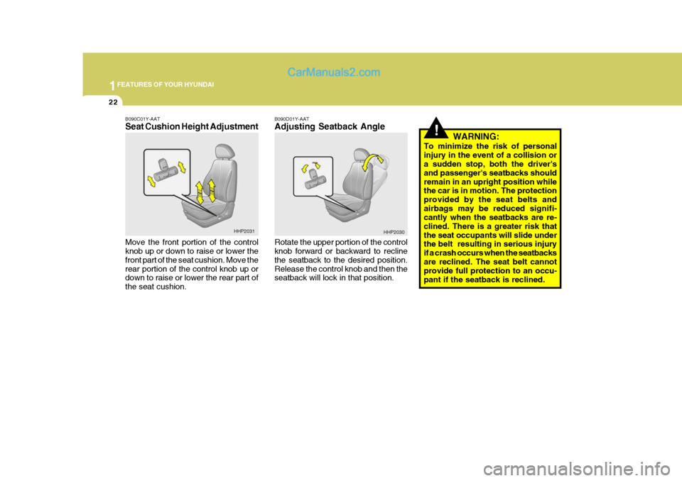 Hyundai Terracan 2007 Owners Manual 1FEATURES OF YOUR HYUNDAI
22
!
B090D01Y-AAT Adjusting Seatback Angle Rotate the upper portion of the control knob forward or backward to recline the seatback to the desired position.Release the contro Hyundai Terracan 2007 Owners Manual 1FEATURES OF YOUR HYUNDAI
22
!
B090D01Y-AAT Adjusting Seatback Angle Rotate the upper portion of the control knob forward or backward to recline the seatback to the desired position.Release the contro