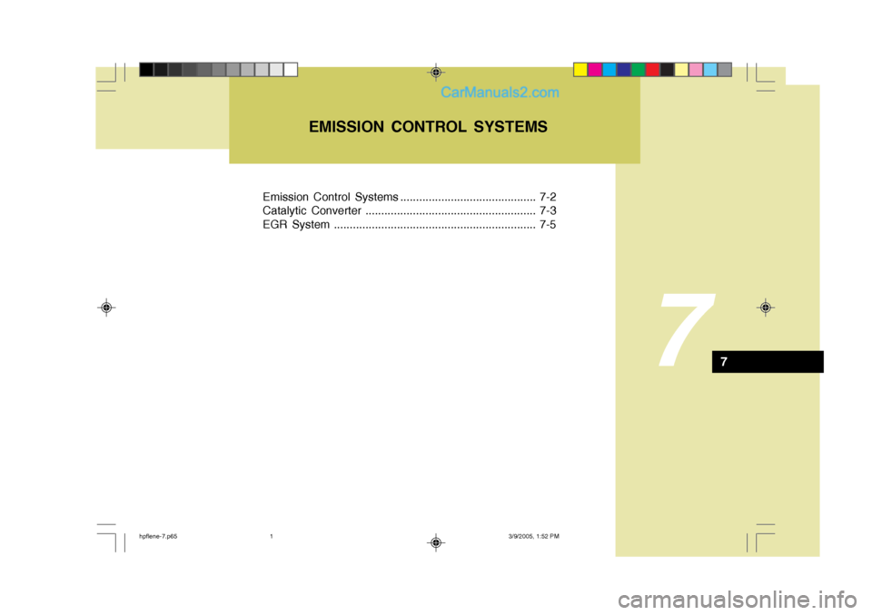 Hyundai Terracan 2006  Owners Manual Emission Control Systems ........................................... 7-2 
Catalytic Converter ...................................................... 7-3
EGR System ....................................