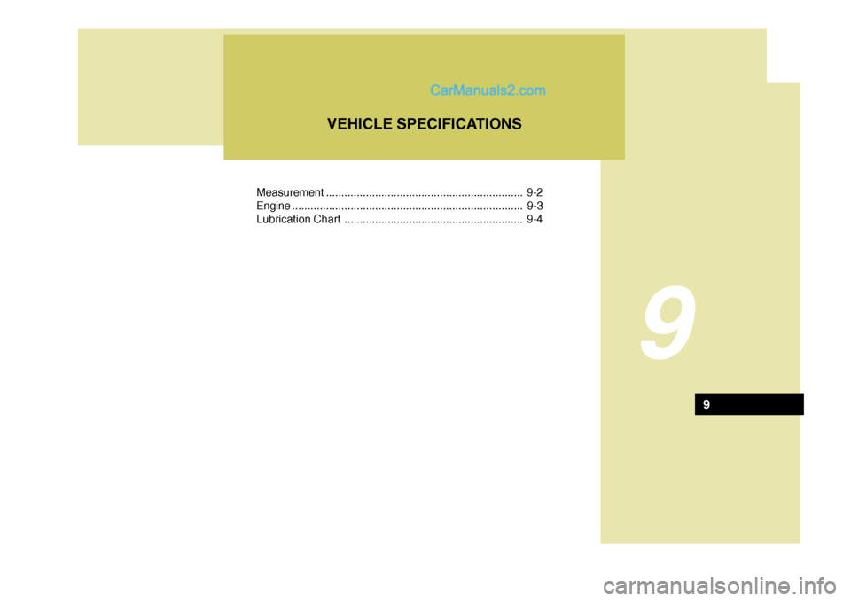 Hyundai Terracan 2006  Owners Manual Measurement................................................................ 9-2
Engine ........................................................................... 9-3
Lubrication Chart ...............