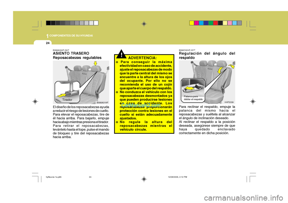 Hyundai Terracan 2006  Manual del propietario (in Spanish) 1COMPONENTES DE SU HYUNDAI
24
Palanca para doblar el respaldo
HHP2039
!ADVERTENCIA:
o Para conseguir la máxima efectividad en caso de accidente, ajuste el reposacabezas de modo que la parte central d