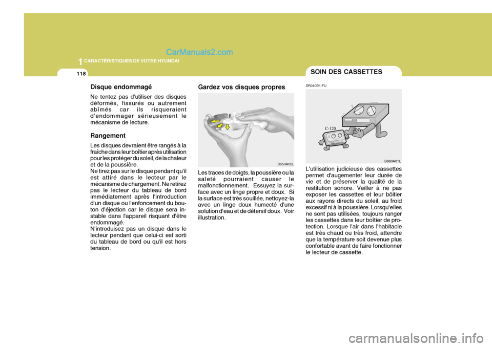 Hyundai Terracan 2006 Manuel du propriétaire (in French) 1CARACTÉRISTIQUES DE VOTRE HYUNDAI
118
Disque endommagé Ne tentez pas dutiliser des disques déformés, fissurés ou autrement abîmés car ils risqueraient dendommager sérieusement lemécanisme Hyundai Terracan 2006 Manuel du propriétaire (in French) 1CARACTÉRISTIQUES DE VOTRE HYUNDAI
118
Disque endommagé Ne tentez pas dutiliser des disques déformés, fissurés ou autrement abîmés car ils risqueraient dendommager sérieusement lemécanisme