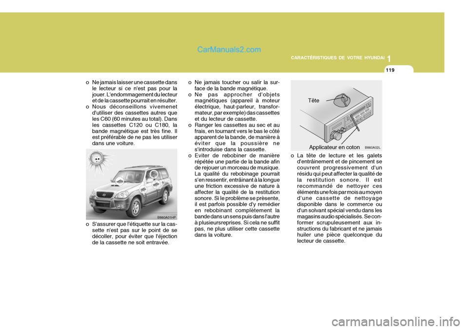 Hyundai Terracan 2006 Manuel du propriétaire (in French) 1
CARACTÉRISTIQUES DE VOTRE HYUNDAI
119
1
CARACTÉRISTIQUES DE VOTRE HYUNDAI
119
o La tête de lecture et les galets dentrâinement et de pincement se couvrent progressivement dunrésidu qui peut a Hyundai Terracan 2006 Manuel du propriétaire (in French) 1
CARACTÉRISTIQUES DE VOTRE HYUNDAI
119
1
CARACTÉRISTIQUES DE VOTRE HYUNDAI
119
o La tête de lecture et les galets dentrâinement et de pincement se couvrent progressivement dunrésidu qui peut a