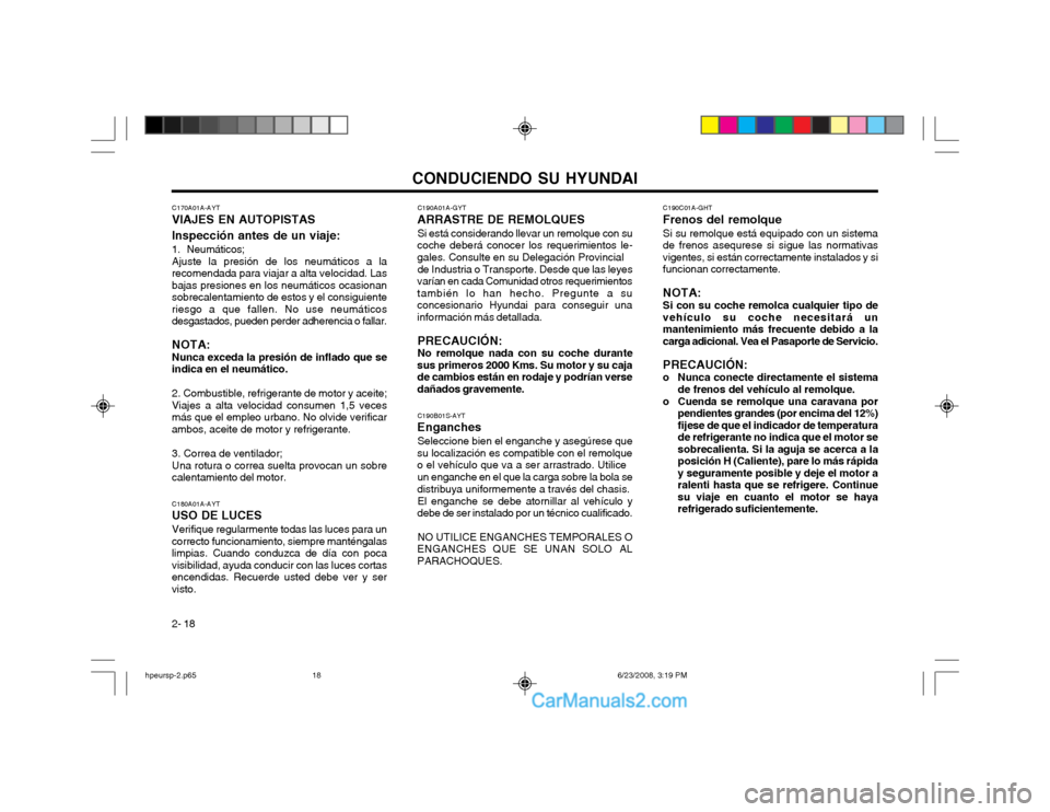 Hyundai Terracan 2003  Manual del propietario (in Spanish) CONDUCIENDO SU HYUNDAI
2- 18 C190C01A-GHT Frenos del remolque Si su remolque está equipado con un sistema de frenos asequrese si sigue las normativasvigentes, si están correctamente instalados y sif