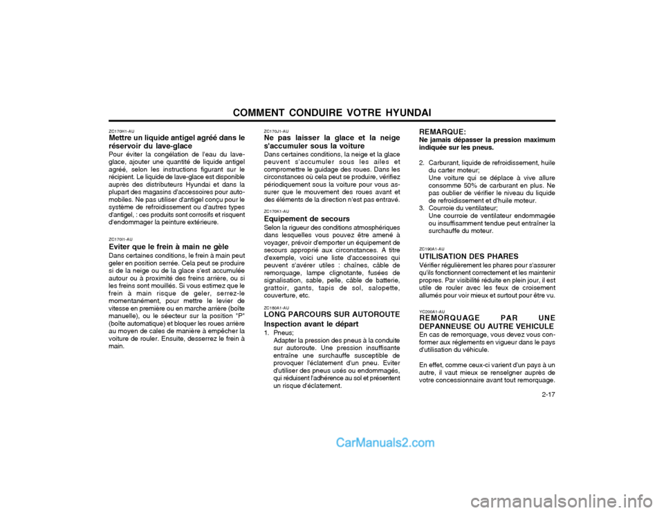 Hyundai Terracan 2002  Manuel du propriétaire (in French) COMMENT CONDUIRE VOTRE HYUNDAI  2-17
ZC190A1-AU UTILISATION DES PHARES
Vérifier régulièrement les phares pour sassurer quils fonctionnent correctement et les maintenirpropres. Par visibilité ré