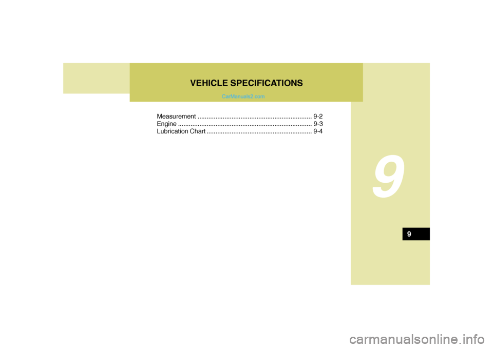 Hyundai Tiburon 2008  Owners Manual VEHICLE SPECIFICATIONS
9
Measurement ................................................................ 9-2
Engine...........................................................................9-3
Lubricati