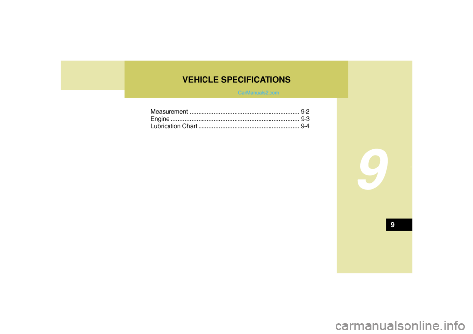 Hyundai Tiburon 2007  Owners Manual VEHICLE SPECIFICATIONS
9
Measurement ................................................................ 9-2
Engine...........................................................................9-3
Lubricati