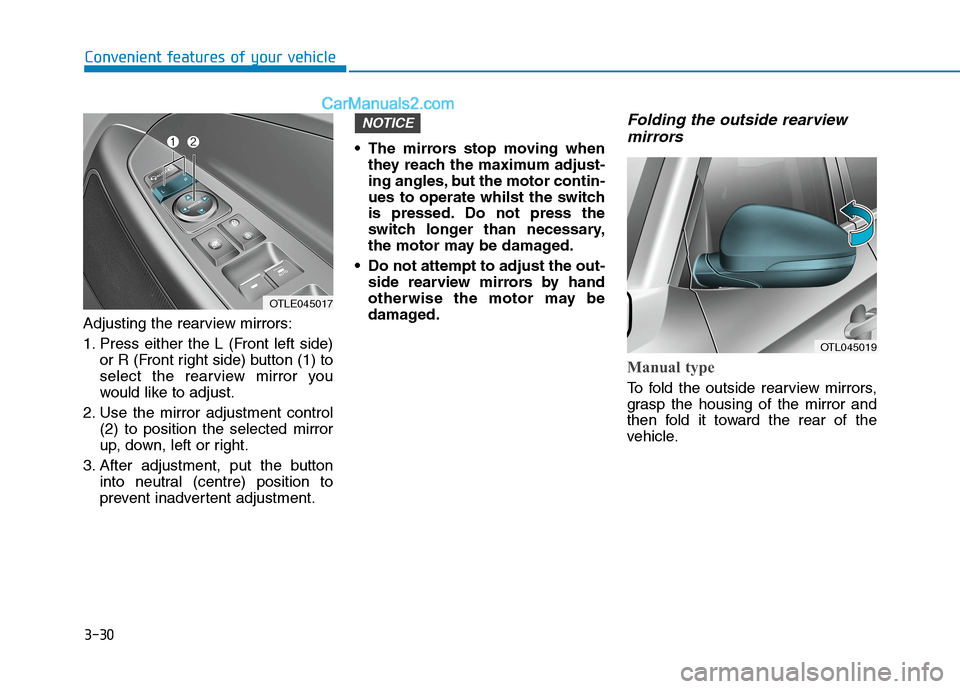 Hyundai Tucson 2020  Owners Manual - RHD (UK, Australia) 3-30
Convenient features of your vehicle
Adjusting the rearview mirrors:
1. Press either the L (Front left side)
or R (Front right side) button (1) to
select the rearview mirror you
would like to adju