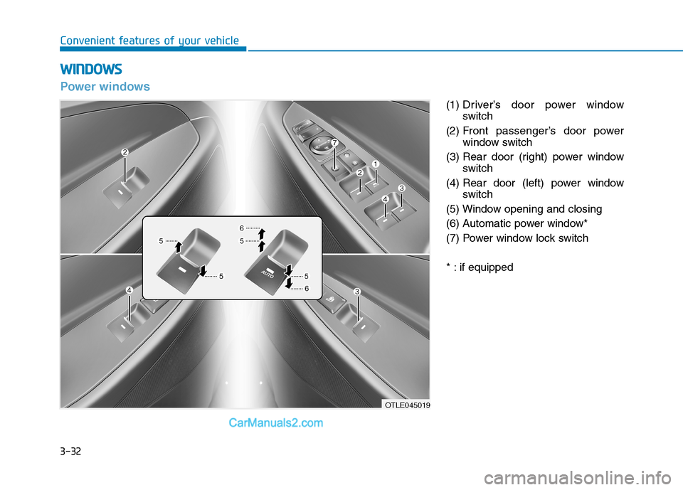Hyundai Tucson 2020  Owners Manual - RHD (UK, Australia) 3-32
Convenient features of your vehicle
W WI
IN
ND
DO
OW
WS
S
(1) Driver’s door power window
switch
(2) Front passenger’s door power
window switch
(3) Rear door (right) power window
switch
(4) Re