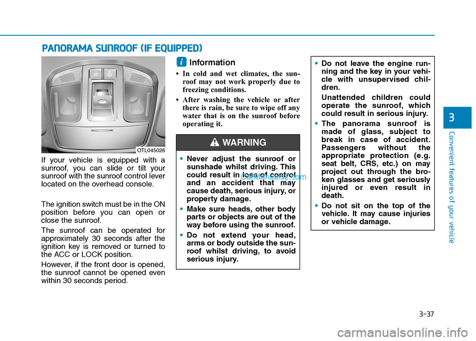 Hyundai Tucson 2020 Owners Manual - RHD (UK, Australia) 3-37
Convenient features of your vehicle
3
P PA
AN
NO
OR
RA
AM
MA
A
S
SU
UN
NR
RO
OO
OF
F
(
(I
IF
F
E
EQ
QU
UI
IP
PP
PE
ED
D)
)
If your vehicle is equipped with a
sunroof, you can slide or tilt Hyundai Tucson 2020 Owners Manual - RHD (UK, Australia) 3-37
Convenient features of your vehicle
3
P PA
AN
NO
OR
RA
AM
MA
A
S
SU
UN
NR
RO
OO
OF
F
(
(I
IF
F
E
EQ
QU
UI
IP
PP
PE
ED
D)
)
If your vehicle is equipped with a
sunroof, you can slide or tilt