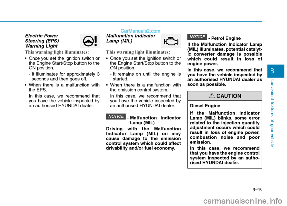 Hyundai Tucson 2020 Owners Manual - RHD (UK, Australia) 3-95
Convenient features of your vehicle
3
Electric Power
Steering (EPS)
Warning Light
This warning light illuminates:
Once you set the ignition switch or
the Engine Start/Stop button to the
ON posi Hyundai Tucson 2020 Owners Manual - RHD (UK, Australia) 3-95
Convenient features of your vehicle
3
Electric Power
Steering (EPS)
Warning Light
This warning light illuminates:
Once you set the ignition switch or
the Engine Start/Stop button to the
ON posi