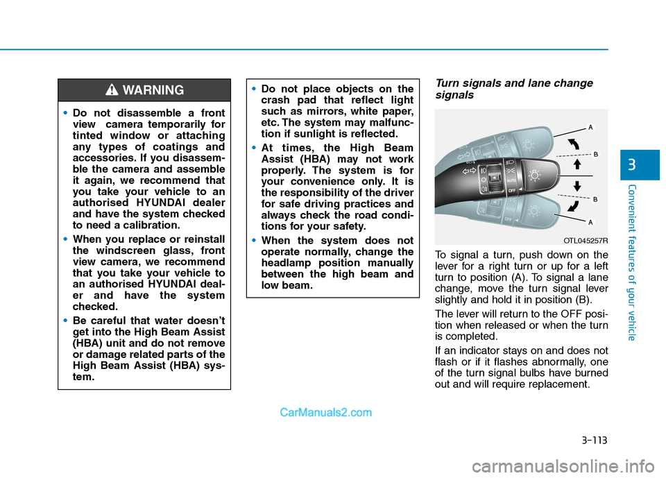 Hyundai Tucson 2020 Owners Manual - RHD (UK, Australia) 3-113
Convenient features of your vehicle
3
Turn signals and lane change
signals
To signal a turn, push down on the
lever for a right turn or up for a left
turn to position (A). To signal a lane
chang Hyundai Tucson 2020 Owners Manual - RHD (UK, Australia) 3-113
Convenient features of your vehicle
3
Turn signals and lane change
signals
To signal a turn, push down on the
lever for a right turn or up for a left
turn to position (A). To signal a lane
chang