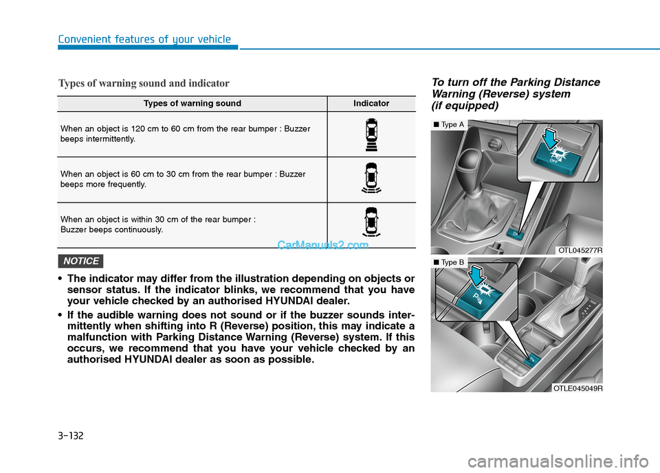 Hyundai Tucson 2020 Owners Manual - RHD (UK, Australia) 3-132
Convenient features of your vehicle
To turn off the Parking Distance
Warning (Reverse) system
(if equipped)Types of warning sound and indicator
Types of warning soundIndicator
When an object is Hyundai Tucson 2020 Owners Manual - RHD (UK, Australia) 3-132
Convenient features of your vehicle
To turn off the Parking Distance
Warning (Reverse) system
(if equipped)Types of warning sound and indicator
Types of warning soundIndicator
When an object is