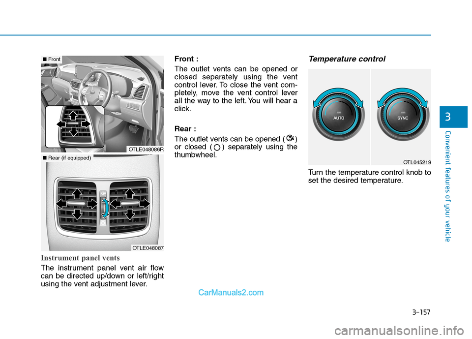 Hyundai Tucson 2020  Owners Manual - RHD (UK, Australia) 3-157
Convenient features of your vehicle
3
Instrument panel vents
The instrument panel vent air flow
can be directed up/down or left/right
using the vent adjustment lever.Front :
The outlet vents can