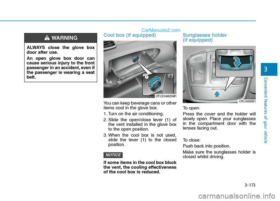 Hyundai Tucson 2020  Owners Manual - RHD (UK, Australia) 3-173
Convenient features of your vehicle
3
Cool box (if equipped)
You can keep beverage cans or other
items cool in the glove box.
1. Turn on the air conditioning.
2. Slide the open/close lever (1) o