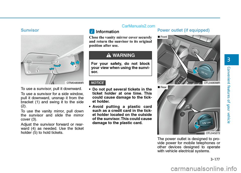 Hyundai Tucson 2020 Owners Manual - RHD (UK, Australia) 3-177
Convenient features of your vehicle
3
Sunvisor
To use a sunvisor, pull it downward.
To use a sunvisor for a side window,
pull it downward, unsnap it from the
bracket (1) and swing it to the side Hyundai Tucson 2020 Owners Manual - RHD (UK, Australia) 3-177
Convenient features of your vehicle
3
Sunvisor
To use a sunvisor, pull it downward.
To use a sunvisor for a side window,
pull it downward, unsnap it from the
bracket (1) and swing it to the side