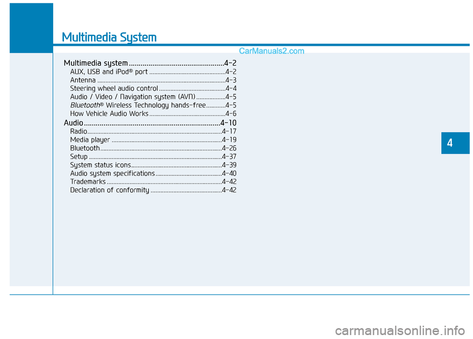 Hyundai Tucson 2020 Owners Manual - RHD (UK, Australia) Multimedia System
Multimedia system .................................................4-2
AUX, USB and iPod®port ...............................................4-2
Antenna ............................ Hyundai Tucson 2020 Owners Manual - RHD (UK, Australia) Multimedia System
Multimedia system .................................................4-2
AUX, USB and iPod®port ...............................................4-2
Antenna ............................