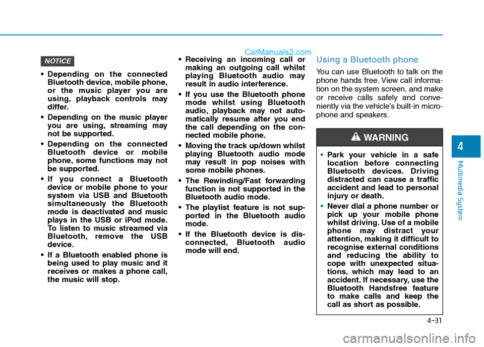 Hyundai Tucson 2020 Owners Manual - RHD (UK, Australia) 4-31
Multimedia System
4
Depending on the connected
Bluetooth device, mobile phone,
or the music player you are
using, playback controls may
differ.
Depending on the music player
you are using, stre Hyundai Tucson 2020 Owners Manual - RHD (UK, Australia) 4-31
Multimedia System
4
Depending on the connected
Bluetooth device, mobile phone,
or the music player you are
using, playback controls may
differ.
Depending on the music player
you are using, stre