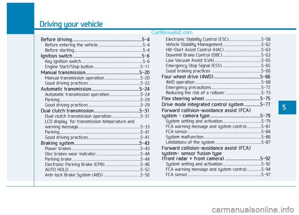 Hyundai Tucson 2020 Owners Manual - RHD (UK, Australia) Driving your vehicle
Before driving.........................................................5-4
Before entering the vehicle ...........................................5-4
Before starting.............. Hyundai Tucson 2020 Owners Manual - RHD (UK, Australia) Driving your vehicle
Before driving.........................................................5-4
Before entering the vehicle ...........................................5-4
Before starting..............