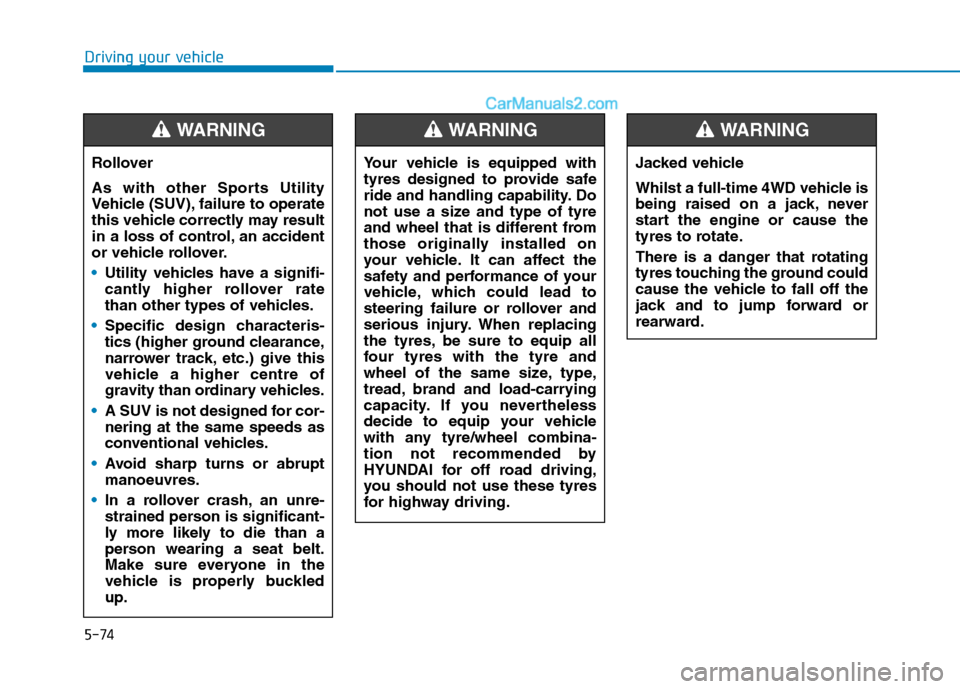 Hyundai Tucson 2020 Owners Manual - RHD (UK, Australia) 5-74
Driving your vehicle
Rollover
As with other Sports Utility
Vehicle (SUV), failure to operate
this vehicle correctly may result
in a loss of control, an accident
or vehicle rollover.
Utility vehi Hyundai Tucson 2020 Owners Manual - RHD (UK, Australia) 5-74
Driving your vehicle
Rollover
As with other Sports Utility
Vehicle (SUV), failure to operate
this vehicle correctly may result
in a loss of control, an accident
or vehicle rollover.
Utility vehi