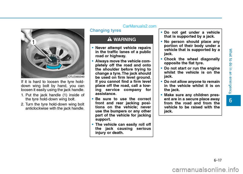 Hyundai Tucson 2020 Owners Manual - RHD (UK, Australia) 6-17
What to do in an emergency
6
If it is hard to loosen the tyre hold-
down wing bolt by hand, you can
loosen it easily using the jack handle.
1. Put the jack handle (1) inside of
the tyre hold-down Hyundai Tucson 2020 Owners Manual - RHD (UK, Australia) 6-17
What to do in an emergency
6
If it is hard to loosen the tyre hold-
down wing bolt by hand, you can
loosen it easily using the jack handle.
1. Put the jack handle (1) inside of
the tyre hold-down