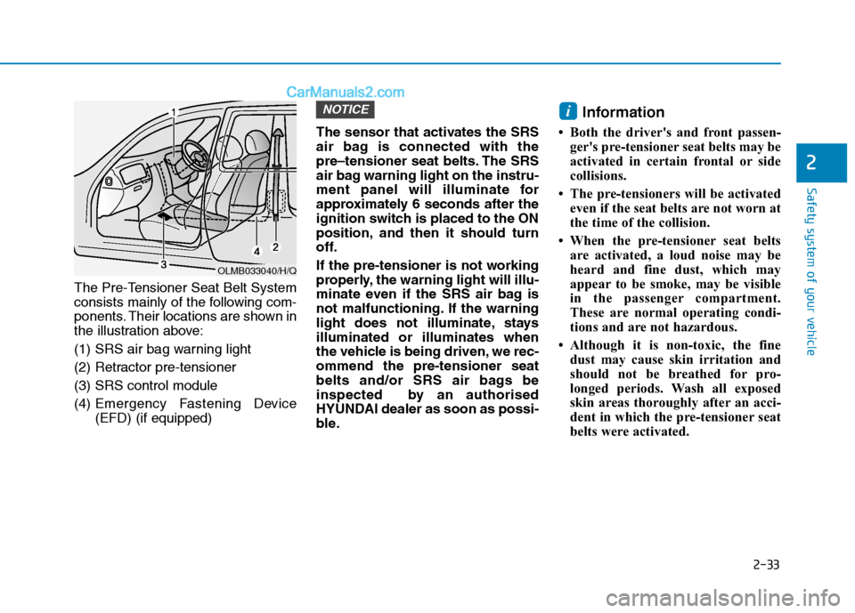 Hyundai Tucson 2020 Owners Manual - RHD (UK, Australia) 2-33
Safety system of your vehicle
2
The Pre-Tensioner Seat Belt System
consists mainly of the following com-
ponents. Their locations are shown in
the illustration above:
(1) SRS air bag warning ligh Hyundai Tucson 2020 Owners Manual - RHD (UK, Australia) 2-33
Safety system of your vehicle
2
The Pre-Tensioner Seat Belt System
consists mainly of the following com-
ponents. Their locations are shown in
the illustration above:
(1) SRS air bag warning ligh