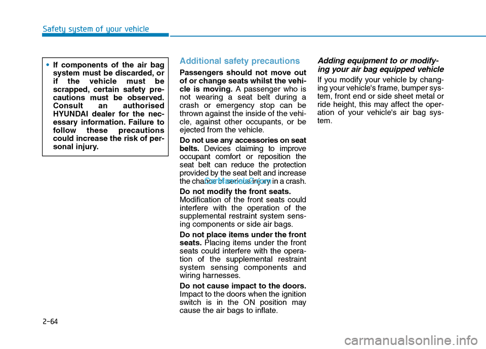 Hyundai Tucson 2020 Owners Manual - RHD (UK, Australia) 2-64
Safety system of your vehicle
If components of the air bag
system must be discarded, or
if the vehicle must be
scrapped, certain safety pre-
cautions must be observed.
Consult an authorised
HYUND Hyundai Tucson 2020 Owners Manual - RHD (UK, Australia) 2-64
Safety system of your vehicle
If components of the air bag
system must be discarded, or
if the vehicle must be
scrapped, certain safety pre-
cautions must be observed.
Consult an authorised
HYUND