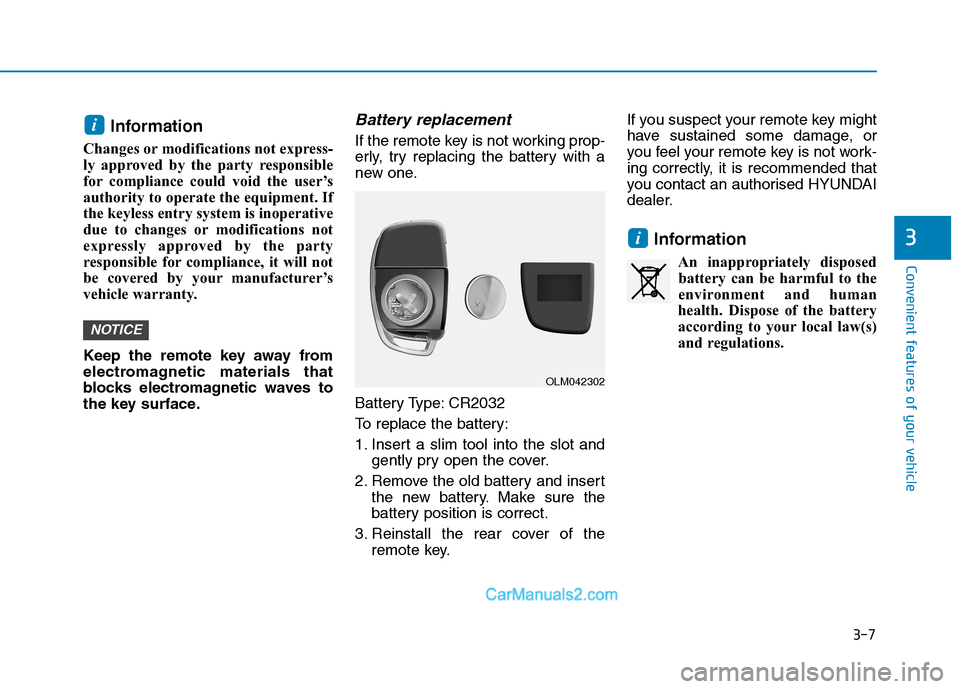 Hyundai Tucson 2020 Owners Manual - RHD (UK, Australia) 3-7
Convenient features of your vehicle
Information
Changes or modifications not express-
ly approved by the party responsible
for compliance could void the user’s
authority to operate the equipmen Hyundai Tucson 2020 Owners Manual - RHD (UK, Australia) 3-7
Convenient features of your vehicle
Information
Changes or modifications not express-
ly approved by the party responsible
for compliance could void the user’s
authority to operate the equipmen