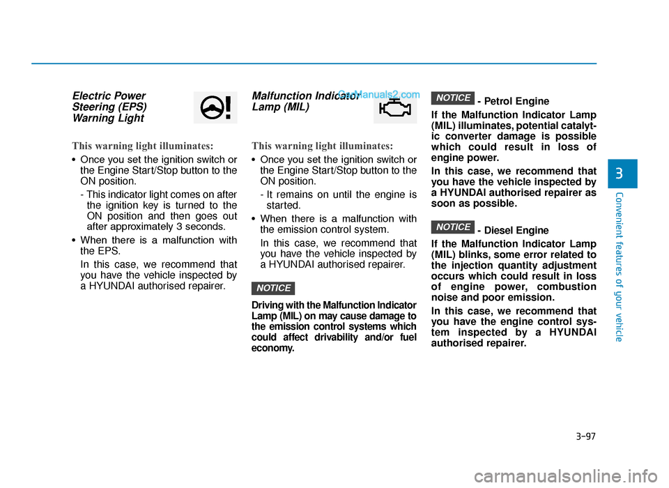 Hyundai Tucson 2019  Owners Manual - RHD (UK, Australia) 3-97
Convenient features of your vehicle
3
Electric PowerSteering (EPS)Warning Light 
This warning light illuminates:
• Once you set the ignition switch or
the Engine Start/Stop button to the
ON pos