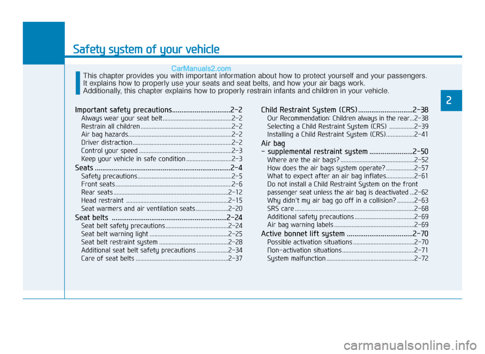 Hyundai Tucson 2019 Owners Manual - RHD (UK, Australia) Safety system of your vehicle
2
Important safety precautions...............................2-2
Always wear your seat belt............................................2-2
Restrain all children ......... Hyundai Tucson 2019 Owners Manual - RHD (UK, Australia) Safety system of your vehicle
2
Important safety precautions...............................2-2
Always wear your seat belt............................................2-2
Restrain all children .........
