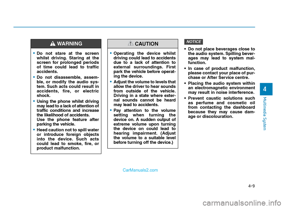 Hyundai Tucson 2019 Owners Manual - RHD (UK, Australia) • Do not place beverages close tothe audio system. Spilling bever-
ages may lead to system mal-
function.
• In case of product malfunction, please contact your place of pur-
chase or Hyundai Tucson 2019 Owners Manual - RHD (UK, Australia) • Do not place beverages close tothe audio system. Spilling bever-
ages may lead to system mal-
function.
• In case of product malfunction, please contact your place of pur-
chase or