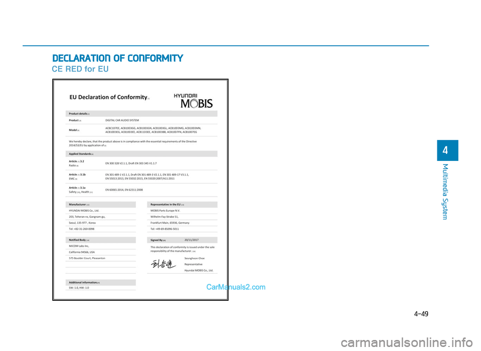 Hyundai Tucson 2019  Owners Manual - RHD (UK, Australia) 4-49
Multimedia System
4
DECLARATION OF CONFORMITY
CE RED for EU
TLe UK 4.qxp  5/10/2018  12:05 PM  Page 49  